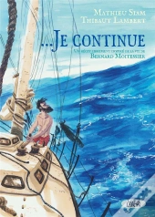 ... Je Continue : Un Récit Librement Inspiré De La Vie De Bernard Moitessier