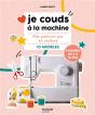 Je Couds À La Machine : Mes Premiers Pas En Couture Avec 10 Modèles - Preview