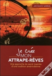 Je Crée Mon Attrape-Rêves ; Une Approche Du Sacré Inspirée D'Une Tradition Amérindienne