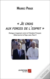 « Je Crois Aux Forces De L'Esprit »