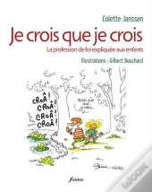 Je Crois Que Je Crois ; La Profession De Foi Expliquée Aux Enfants