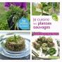 Je Cuisine Les Plantes Sauvages ; 50 Recettes Pour Accomoder Mes Cueillettes - Preview