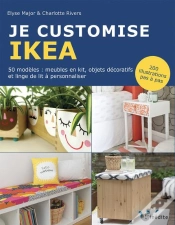 Capa do artigo Je Customise Ikea ; 50 Modèles : Meubles En Kit, Objets Décoratifs Et Linge De Lit À Personnaliser ; 200 Illustrations Pas À Pas