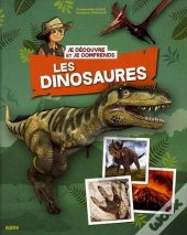 Je Découvre Et Je Comprends ; Les Dinosaures