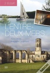Je Découvre : Je Découvre L'Entre-Deux-Mers