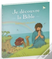 Je Decouvre La Bible. Eveil A Foi Pour Les Petits