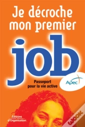 Je Décroche Mon Premier Job : Passeport Pour La Vie Active - Format Poche