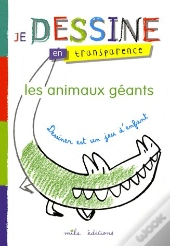 Je Dessine En Transparence ; Les Animaux Géants