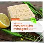 Je Fabrique Mes Produits Ménagers ; Et Mon Sahmpooing, Mon Savon...