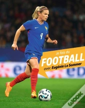Je Fais Du Football Avec Eugénie Le Sommer