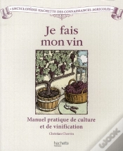 Capa do artigo Je Fais Mon Vin ; Manuel Pratique De Culture Et De Vinification