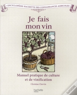 Capa do artigo Je Fais Mon Vin ; Manuel Pratique De Culture Et De Vinification