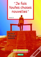 Je Fais Toutes Choses Nouvelles, Recevoir, Temoigner, Rebondir