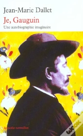 Je, Gauguin ; Une Autobiographie Imaginaire