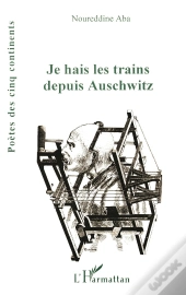 Je Hais Les Trains Depuis Auschwitz