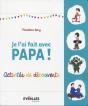 Je L'Ai Fait Avec Papa ; Activités De Découvertes - Preview