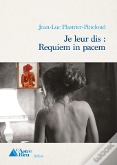 Je Leur Dis : Requiem In Pacem