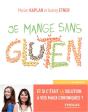 Je Mange Sans Gluten ; Et Si C'Était La Solution À Vos Maux Chroniques ? - Preview