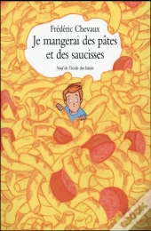 Je Mangerai Des Pâtes Et Des Saucisses