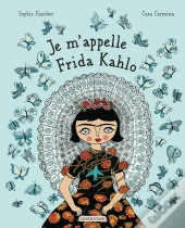 Je M'Appelle Frida Kahlo