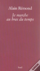 Je Marche Au Bras Du Temps