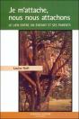 Je M'Attache, Nous Nous Attachons ; Le Lien Entre Un Enfant Et Ses Parents - Preview