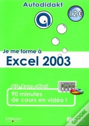 Capa do artigo Je Me Forme À Excel 2003 : Avec Cd-Rom 90 Minutes De Cours En Vidéo !