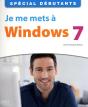 Je Me Mets À Windows 7 ; Spécial Débutants - Preview