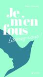 Je M'En Fous : Libérez- Vous ! - Preview