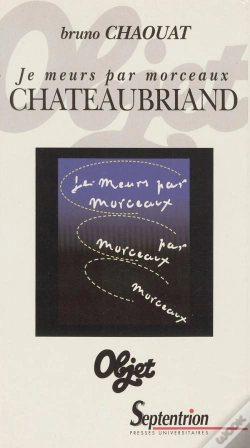 Capa do artigo "Je Meurs Par Morceaux", Chateaubriand