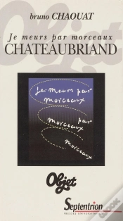 Capa do artigo "Je Meurs Par Morceaux", Chateaubriand