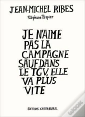 Je N'Aime Pas La Campagne Sauf Dans Le Tgv, Elle Va Plus Vite
