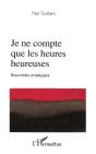 Je Ne Compte Que Les Heures Heureuses ; Souvenirs Erratiques - Preview