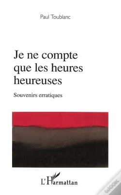 Capa do artigo Je Ne Compte Que Les Heures Heureuses ; Souvenirs Erratiques