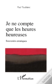 Capa do artigo Je Ne Compte Que Les Heures Heureuses ; Souvenirs Erratiques