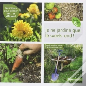 Je Ne Jardine Que Le Week-End !