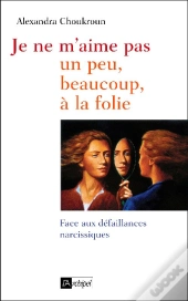 Je Ne M Aime Pas, Un Peu, Beaucoup, À La Folie