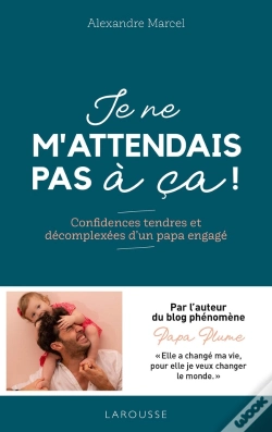 Capa do artigo Je Ne M'Attendais Pas À Ça ! Confidences Tendres Et Décomplexées D'Un Papa Engagé