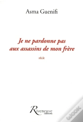 Je Ne Pardonne Pas Aux Assassins De Mon Frere