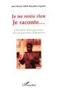 Je Ne Renie Rien Je Raconte...L'Histoire D'Un Parcours Sur Un Parcours D'Histoires - Preview