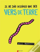 Je Ne Sais Dessiner Que Des Vers De Terre