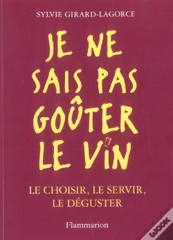 Capa do artigo Je Ne Sais Pas Gouter Le Vin ; Le Choisir Le Servir Le Deguster
