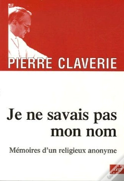 Capa do artigo Je Ne Savais Pas Mon Nom ; Mémoires D'Un Religieux Anonyme