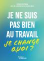 Je Ne Suis Pas Bien Au Travail : Je Change Quoi ? - Preview