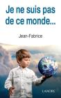 Je Ne Suis Pas De Ce Monde - Preview