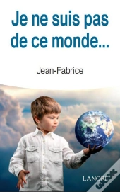 Je Ne Suis Pas De Ce Monde