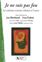 Je Ne Suis Pas Fou ; La Création Comme Relation À L'Autre - Preview