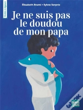 Je Ne Suis Pas Le Doudou De Mon Papa