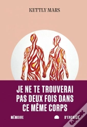 Je Ne Te Trouverai Pas Deux Fois Dans Ce Même Corps