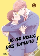 Je Ne Veux Pas Rompre ! - Tome 01